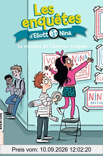 Les enquêtes d'Eliott et Nina. Vol. 9. Le mystère de l'élection truquée