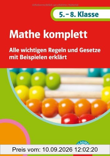 Mathe komplett 5.-8. Klasse: Alle wichtigen Regeln und Gesetze mit Beispielen erklärt