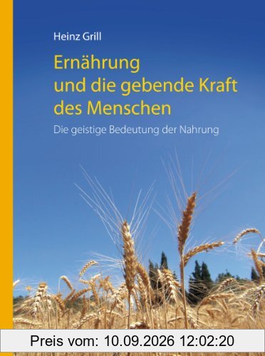 Ernährung und die gebende Kraft des Menschen: Die geistige Bedeutung der Nahrungsmittel
