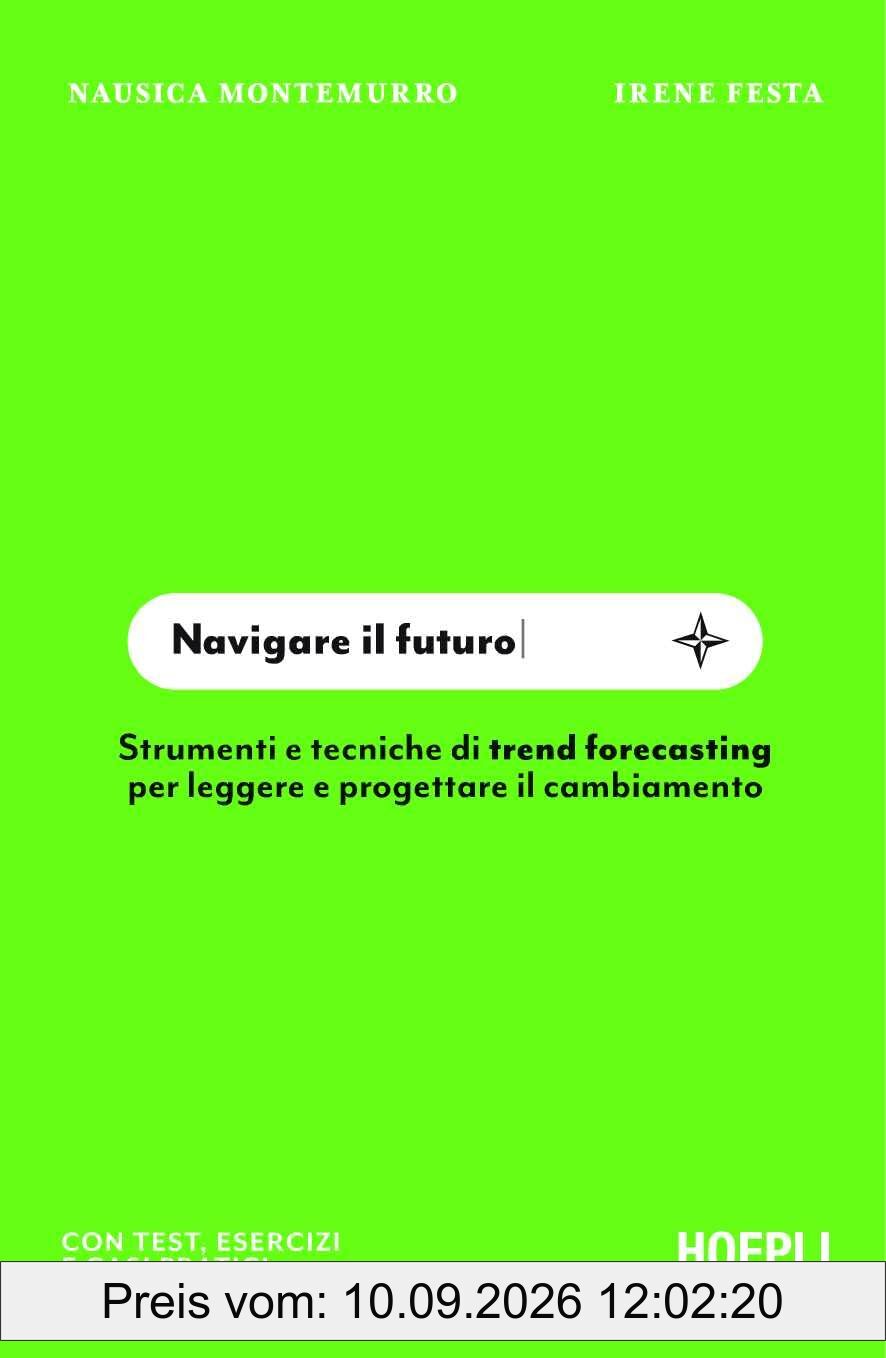 Navigare il futuro. Strumenti e tecniche di trend forecasting per leggere e progettare il cambiamento