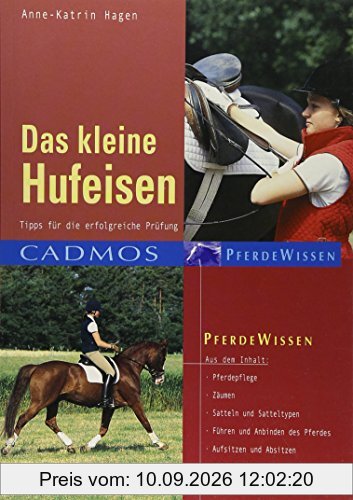 Das kleine Hufeisen: Tipps für die erfolgreiche Prüfung (Cadmos Pferdewissen)