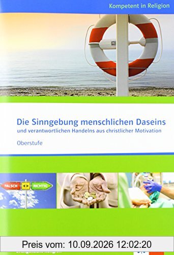 Die Sinngebung menschlichen Daseins: und verantwortlichen Handelns aus christlicher Motivation