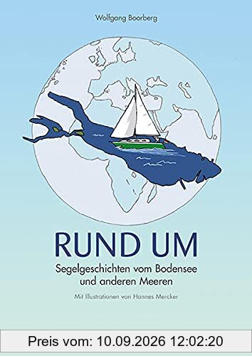 RUND UM: Segelgeschichten vom Bodensee und anderen Meeren