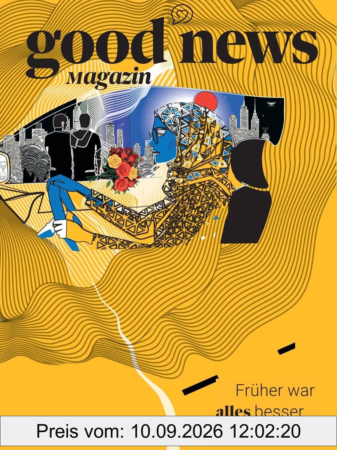 Good News Magazin: Früher war alles besser ... nicht