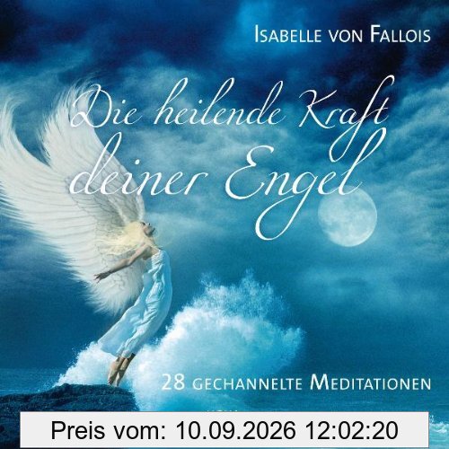 Die heilende Kraft deiner Engel: 28 gechannelte Meditationen