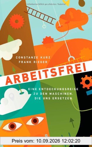 Arbeitsfrei: Eine Entdeckungsreise zu den Maschinen, die uns ersetzen