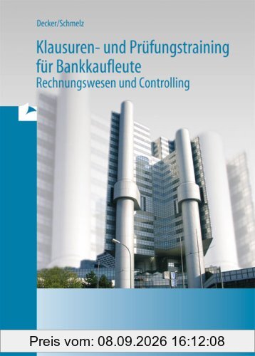 Klausuren- und Prüfungstraining für Bankkaufleute: Rechnungswesen und Controlling