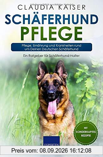 Schäferhund Pflege: Pflege, Ernährung und Krankheiten rund um Deinen Deutschen Schäferhund (Schäferhund Band, Band 3)