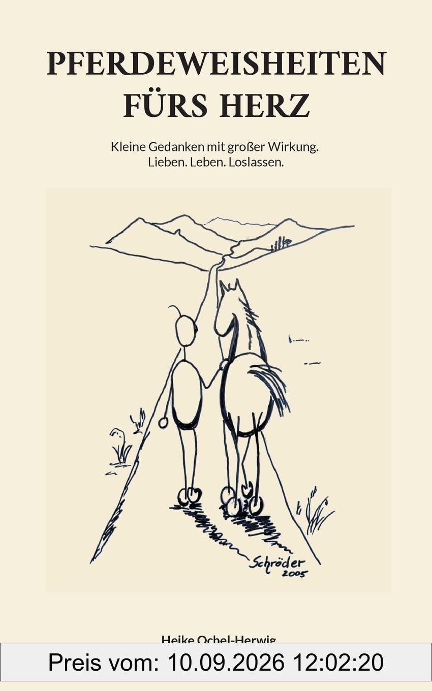 Pferdeweisheiten fürs Herz: Kleine Gedanken mit großer Wirkung. Lieben. Leben. Loslassen.