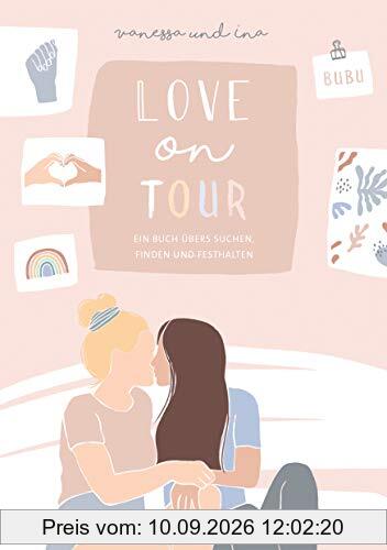 Love on Tour: Ein Buch übers Suchen, Finden und Festhalten