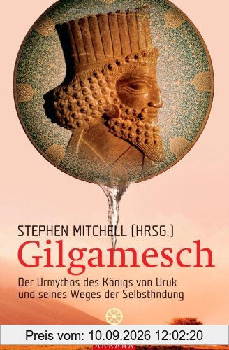 Gilgamesch: Der Urmythos des Königs von Uruk und seines Wegs der Selbstfindung