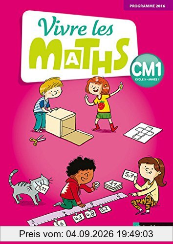 Vivre les maths CM1, cycle 3, année 1 : programme 2016