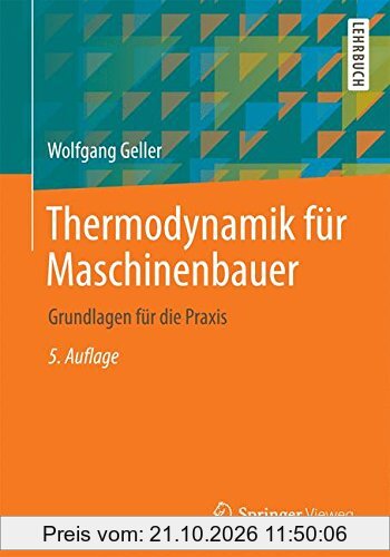 Thermodynamik für Maschinenbauer: Grundlagen für die Praxis (Springer-Lehrbuch)