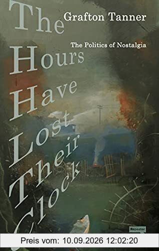The Hours Have Lost Their Clock: The Politics of Nostalgia