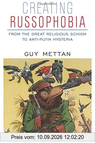 Creating Russophobia: From the Great Religious Schism to Anti-Putin Hysteria