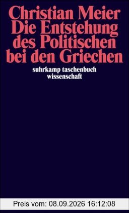 Die Entstehung des Politischen bei den Griechen (suhrkamp taschenbuch wissenschaft)