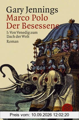 Marco Polo. Der Besessene I. Von Venedig zum Dach der Welt.: BD 1