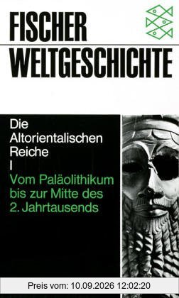 Fischer Weltgeschichte, Bd.2, Die Altorientalischen Reiche I - Vom Paläolithikum bis zur Mitte des 2. Jahrtausends