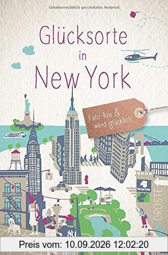Glücksorte in New York: Fahr hin und werd glücklich