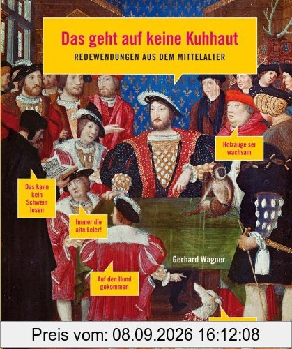 Das geht auf keine Kuhhaut: Redewendungen aus dem Mittelalter