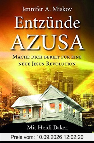 Entzünde Azusa: Mache dich bereit für eine neue Jesus Revolution