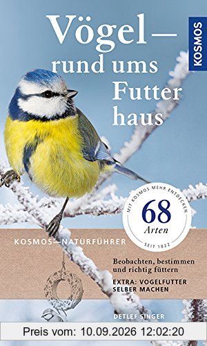 Vögel rund ums Futterhaus: Beobachten, bestimmen und richtig Füttern