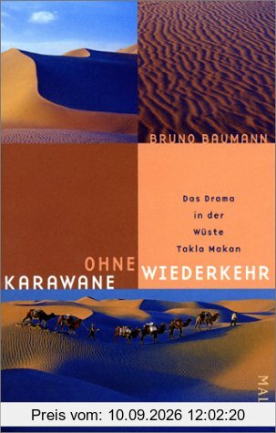 Karawane ohne Wiederkehr: Das Drama in der Wüste Takla Makan