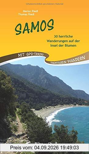 Samos: 30 herrliche Wanderungen auf der Insel der Blumen. Mit GPS-Tracks (Traumtouren wandern)
