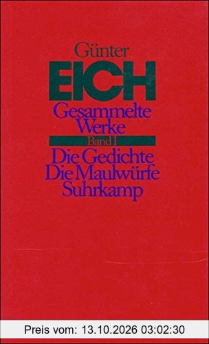 Gesammelte Werke in vier Bänden. Revidierte Ausgabe: Band I: Die Gedichte. Die Maulwürfe