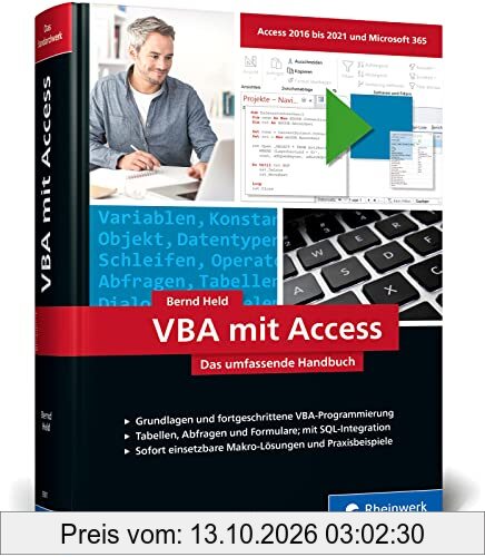 VBA mit Access: Das umfassende Handbuch mit VBA-Lösungen für Access 2010 bis Access 2021. Inkl. Makro-Lösungen und Praxisbeispielen