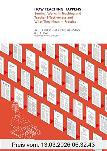 Paul Kirschner How Teaching Happens, Seminal Works In Teaching And Teacher Effectiveness And What They Mean In Practice