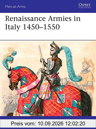 Renaissance Armies in Italy 1450–1550 (Men-at-Arms, Band 536)