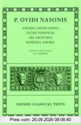 Amores, Medicamina Faciei Femineae, Ars Amatoria, Remedia Amoris (Scriptorum Classicorum Bibliotheca Oxoniensis)