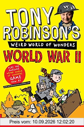 World War II (Sir Tony Robinson's Weird World of Wonders, Band 2)