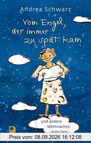 Vom Engel, der immer zu spät kam: und andere Weihnachtsmärchen (Eschbacher Geschenkbuch)