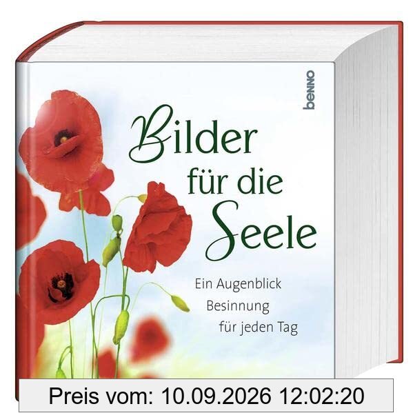 Bilder für die Seele: Ein Augenblick Besinnung für jeden Tag