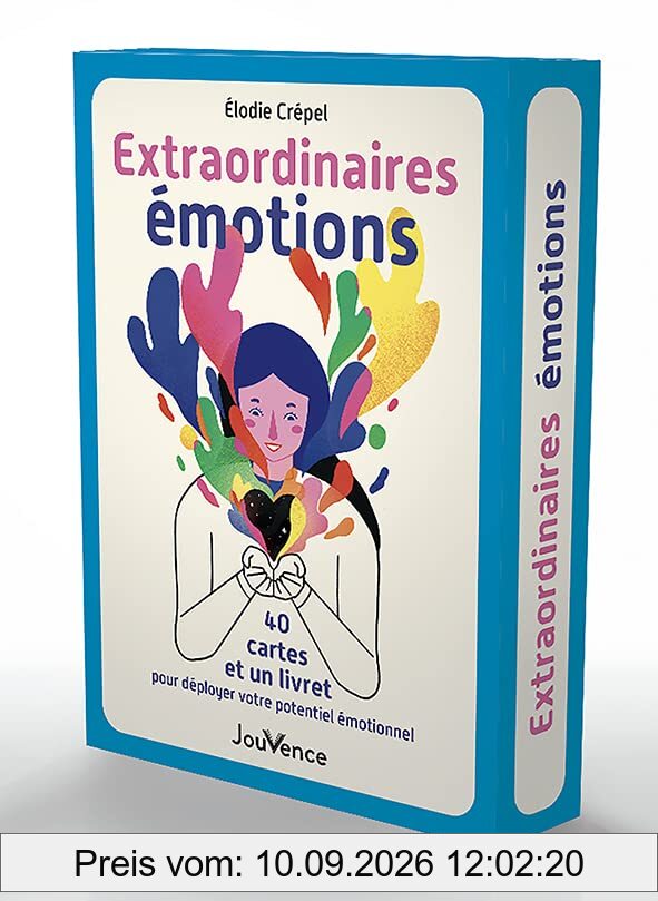 Extraordinaires émotions : 40 cartes et un livret pour déployer votre potentiel émotionnel