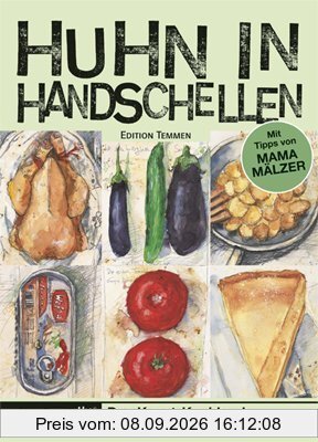 Huhn in Handschellen. Das Knast-Kochbuch mit Rezepten, die auch in Freiheit schmecken