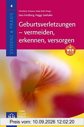 Geburtsverletzungen - vermeiden, erkennen, versorgen (Evidenz & Praxis)