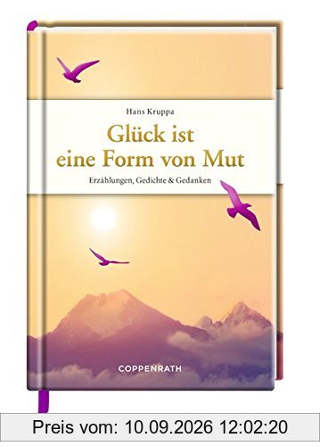 Glück ist eine Form von Mut: Erzählungen, Gedichte & Gedanken (Edizione)
