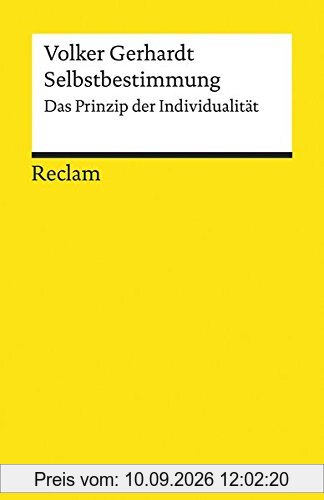Selbstbestimmung: Das Prinzip der Individualität (Reclams Universal-Bibliothek)