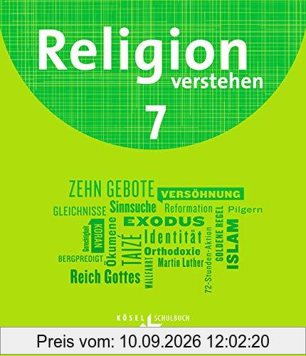 Religion verstehen - Unterrichtswerk für die katholische Religionslehre an Realschulen in Bayern: 7. Jahrgangsstufe - Schülerbuch