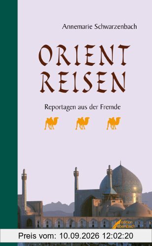 Orientreisen: Reportagen aus der Fremde