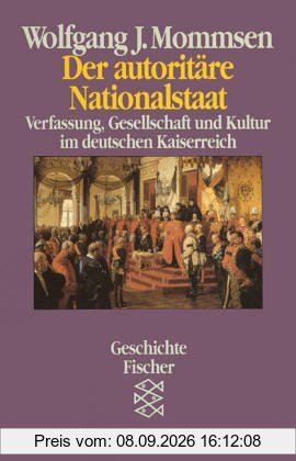 Der autoritäre Nationalstaat. Verfassung, Gesellschaft und Kultur im deutschen Kaiserreich