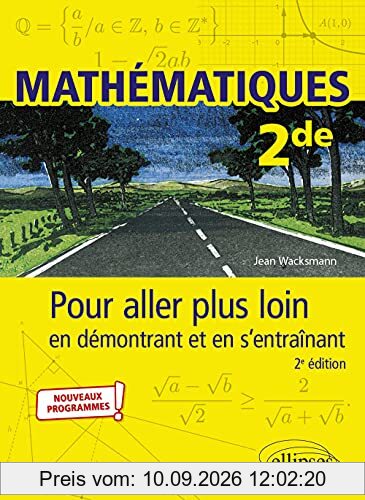 Mathématiques 2de : pour aller plus loin en démontrant et en s'entraînant : nouveaux programmes