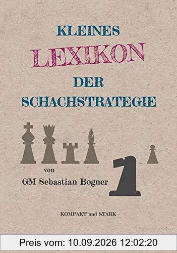 Kleines Lexikon der Schachstrategie: kompakt und stark