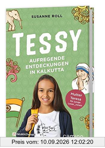 Tessy - Aufregende Entdeckungen in Kalkutta: Mutter Teresa für junge Leser_Innen
