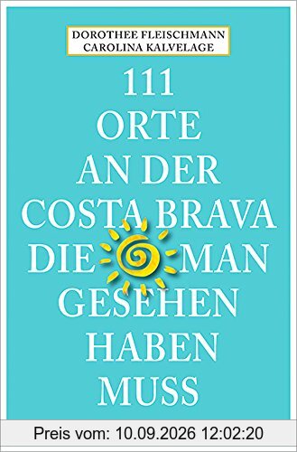 111 Orte an der Costa Brava, die man gesehen haben muss