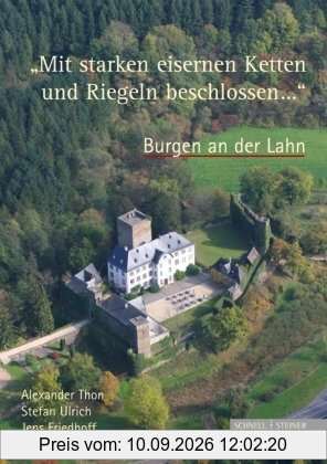 Mit starken eisernen Ketten und Riegeln beschlossen .... Burgen an der Lahn