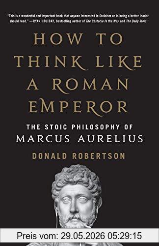 Donald Robertson How To Think Like A Roman Emperor, The Stoic Philosophy Of Marcus Aurelius